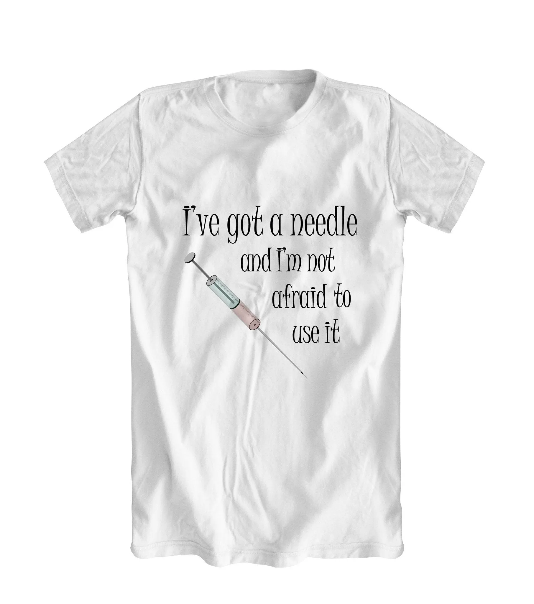 I've Got A Needle... T-Shirt
